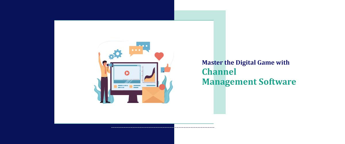 Master the Digital Game with Channel Management Software